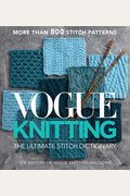 Vogue(R) Knitting The Ultimate Stitch Dictionary: More Than 800 Stitch Patterns