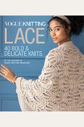 Vogue(R) Knitting Lace: 40 Bold & Delicate Knits