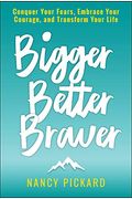 Bigger Better Braver