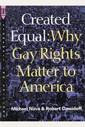 Created Equal: Why Gay Rights Matter To America