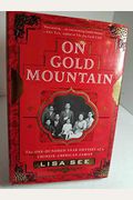 On Gold Mountain: The One-Hundred-Year Odyssey Of My Chinese-American Family