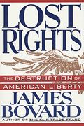 Lost Rights: The Destruction Of American Liberty