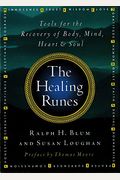 The Healing Runes: Tools For The Recovery Of Body, Mind, Heart, & Soul