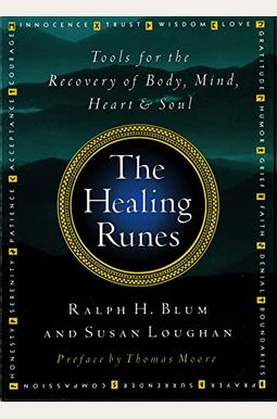 The Healing Runes: Tools For The Recovery Of Body, Mind, Heart, & Soul The Healing Runes: Tools For The Recovery Of Body, Mind, Heart, & Soul