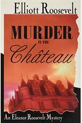 Murder In The Chateau: An Eleanor Roosevelt Mystery
