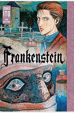 Frankenstein: Junji Ito Story Collection Frankenstein: Junji Ito Story Collection