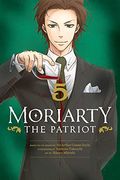 Moriarty The Patriot, Vol. 5: Volume 5