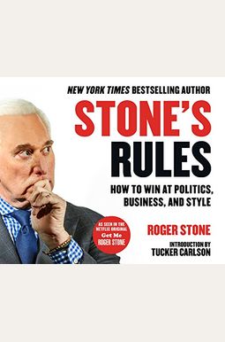Stone's Rules: How To Win At Politics, Business, And Style Stone's Rules: How To Win At Politics, Business, And Style