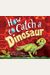 How To Catch A Dinosaur