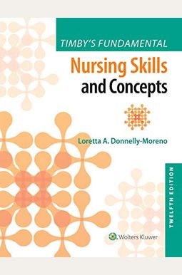 Timby's Fundamental Nursing Skills and Concepts Timby's Fundamental Nursing Skills and Concepts