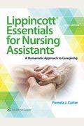 Lippincott Essentials For Nursing Assistants: A Humanistic Approach To Caregiving