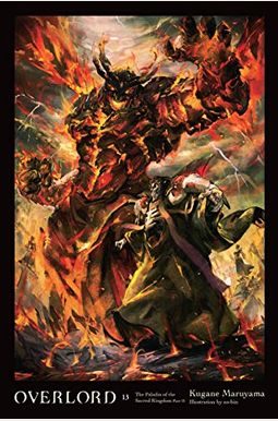 Overlord, Vol. 13 (Light Novel): The Paladin Of The Sacred Kingdom Part Ii Overlord, Vol. 13 (Light Novel): The Paladin Of The Sacred Kingdom Part Ii
