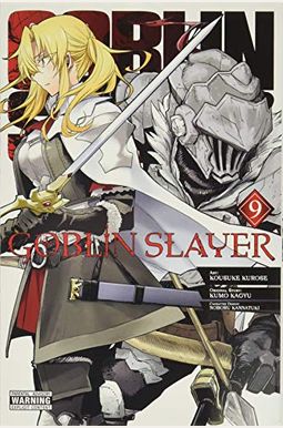 Goblin Slayer, Vol. 9 (Manga) (Goblin Slayer (Manga), 9) Goblin Slayer, Vol. 9 (Manga) (Goblin Slayer (Manga), 9)