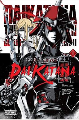 Goblin Slayer Side Story Ii: Dai Katana, Vol. 1 (Manga): The Singing Death Goblin Slayer Side Story Ii: Dai Katana, Vol. 1 (Manga): The Singing Death