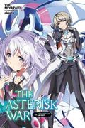 The Asterisk War, Vol. 10 (Light Novel): Conquering Dragons And Knights