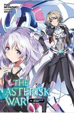 The Asterisk War, Vol. 10 (Light Novel): Conquering Dragons And Knights The Asterisk War, Vol. 10 (Light Novel): Conquering Dragons And Knights