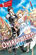The Hero Is Overpowered But Overly Cautious, Vol. 1 (Manga) (The Hero Is Overpowered But Overly Cautious (Manga) (1))