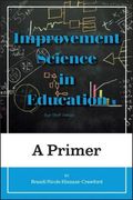 Improvement Science In Education: A Primer