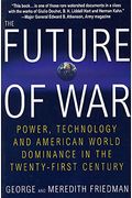 The Future Of War: Power, Technology And American World Dominance In The Twenty-First Century