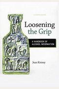 Loosening The Grip: A Handbook Of Alcohol Information, 11th Edition