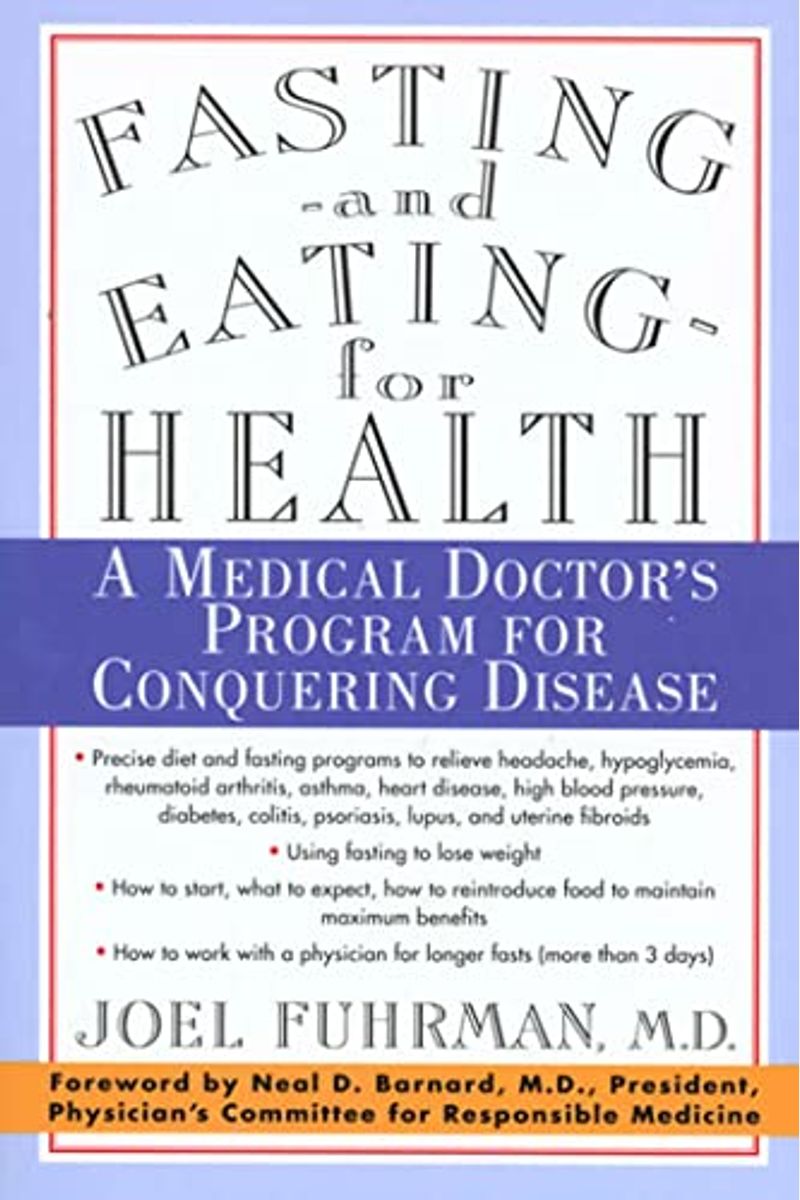 Fasting And Eating For Health: A Medical Doctor's Program For Conquering Disease