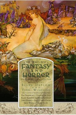 The Year's Best Fantasy And Horror: Eleventh Annual Collection The Year's Best Fantasy And Horror: Eleventh Annual Collection