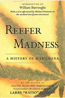 Reefer Madness: A History Of Marijuana Reefer Madness: A History Of Marijuana
