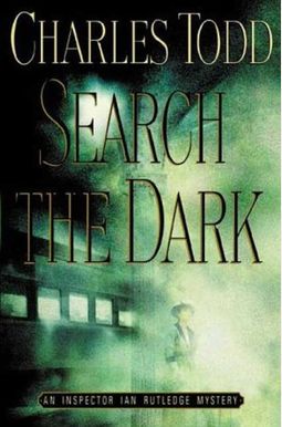 Search The Dark: An Inspector Ian Rutledge Mystery (Ian Rutledge Mysteries) Search The Dark: An Inspector Ian Rutledge Mystery (Ian Rutledge Mysteries)