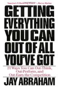 Getting Everything You Can Out Of All You've Got: 21 Ways You Can Out-Think, Out-Perform, And Out-Earn The Competition