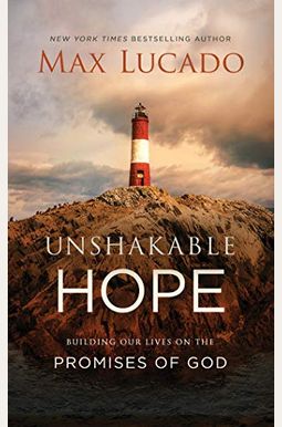 Unshakable Hope: Building Our Lives On The Promises Of God Unshakable Hope: Building Our Lives On The Promises Of God