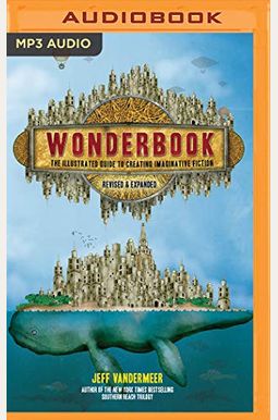 Wonderbook (Revised And Expanded): The Guide To Creating Imaginative Fiction Wonderbook (Revised And Expanded): The Guide To Creating Imaginative Fiction