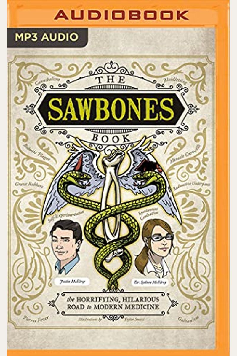 The Sawbones Book: The Horrifying, Hilarious Road To Modern Medicine