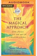The Magical Approach: Seth Speaks About The Art Of Creative Living