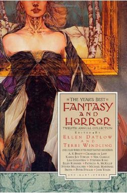The Year's Best Fantasy & Horror: Twelfth Annual Collection The Year's Best Fantasy & Horror: Twelfth Annual Collection