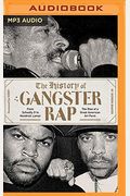 The History Of Gangster Rap: From Schoolly D To Kendrick Lamar, The Rise Of A Great American Art Form