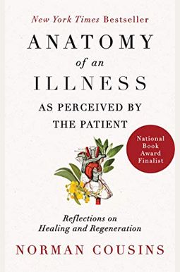 Anatomy Of An Illness As Perceived By The Patient: Reflections On Healing And Regeneration Anatomy Of An Illness As Perceived By The Patient: Reflections On Healing And Regeneration