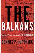 The Balkans: From Constantinople To Communism