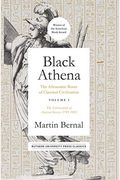 Black Athena: The Afroasiatic Roots Of Classical Civilization Volume Ii: The Archaeological And Documentary Evidence Volume 2