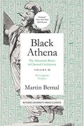 Black Athena: The Afroasiatic Roots Of Classical Civilation Volume Iii: The Linguistic Evidence Volume 3