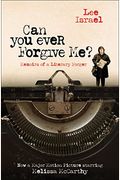 Can You Ever Forgive Me?: Memoirs Of A Literary Forger