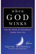 When God Winks: How The Power Of Coincidence Guides Your Life