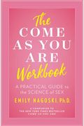 The Come As You Are Workbook: A Practical Guide To The Science Of Sex
