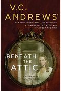 Beneath The Attic: The Dollanganger Family Series, Book 6 (The Attic Series) (The Attic Series, 1)
