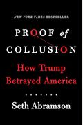 Proof Of Collusion: How Trump Betrayed America