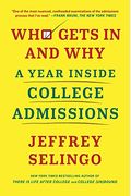 Who Gets in and Why: A Year Inside College Admissions