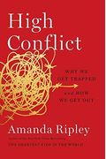 High Conflict: Why We Get Trapped And How We Get Out