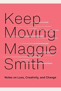 Keep Moving: Notes On Loss, Creativity, And Change