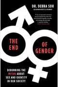 The End Of Gender: Debunking The Myths About Sex And Identity In Our Society