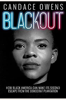 Blackout: How Black America Can Make Its Second Escape From The Democrat Plantation Blackout: How Black America Can Make Its Second Escape From The Democrat Plantation