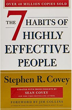The 7 Habits Of Highly Effective People: 30th Anniversary Edition The 7 Habits Of Highly Effective People: 30th Anniversary Edition